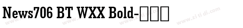 News706 BT WXX Bold字体转换 News706 BT WXX Bold字体转换